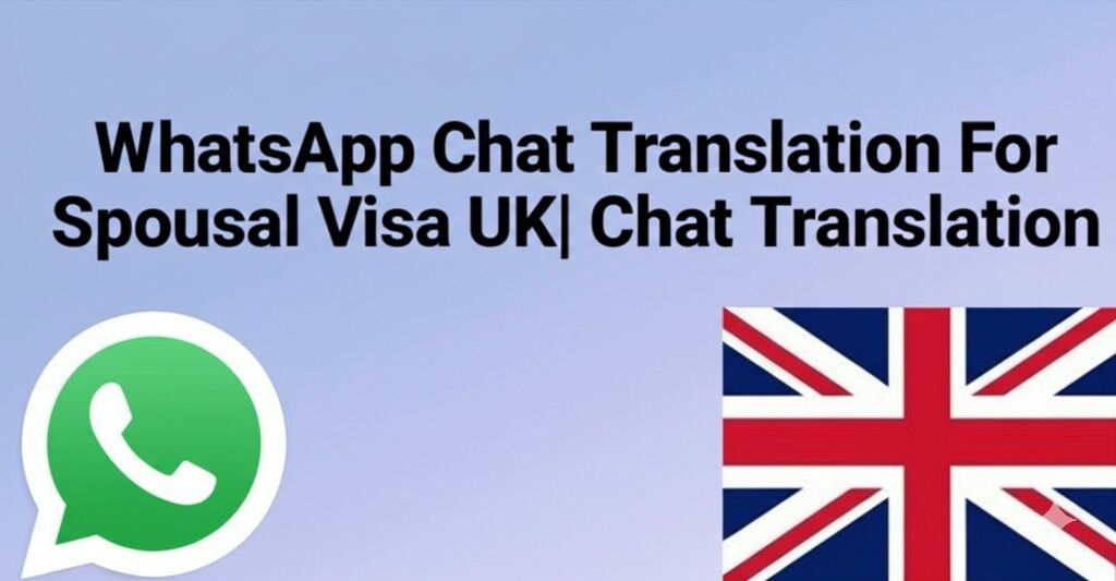 WhatsApp Chat Translation For Spousal Visa UK | Chat Translation